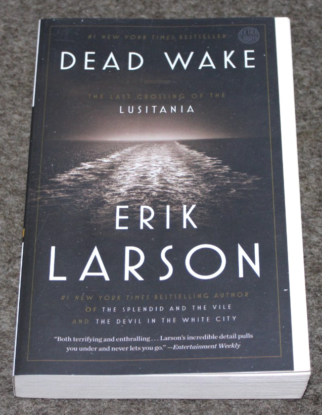 Dead Wake: The Last Crossing of the Lusitania by Erik Larson (2016 PB) NEW