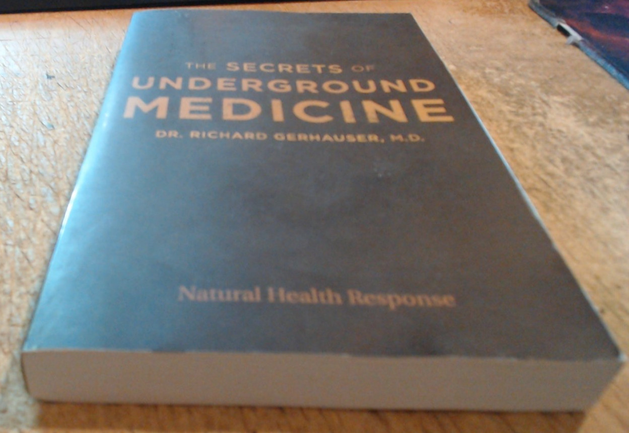 LIKE NEW-The Secrets of Underground Medicine by Dr. Richard Gerhauser MD-Pb