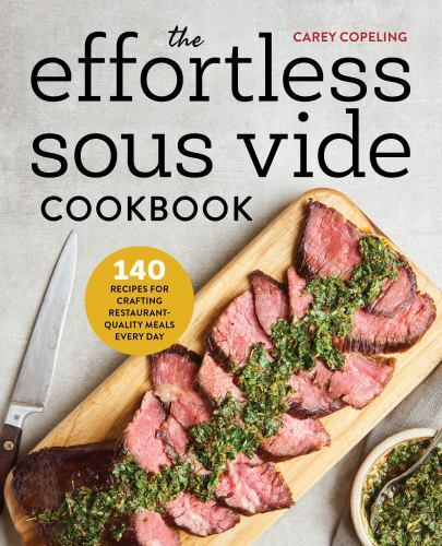 The Effortless Sous Vide Cookbook: 140 Recipes for Crafting…