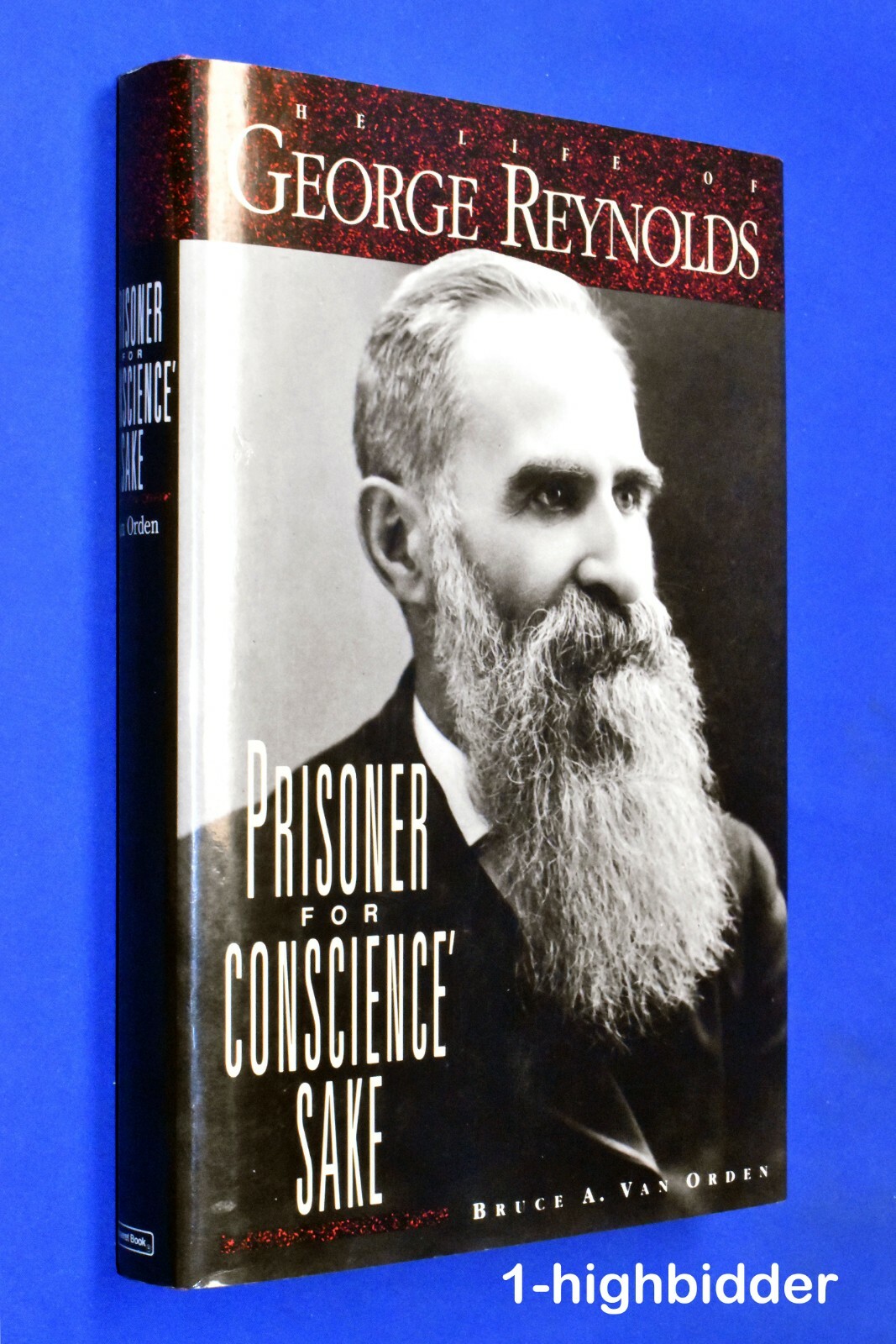 George Reynolds Polygamy Prisoner For Conscience’ Sake LDS Mormon Author G.A.