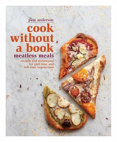 Cook without a Book: Meatless Meals: Recipes and Techniques for Part-Time – GOOD