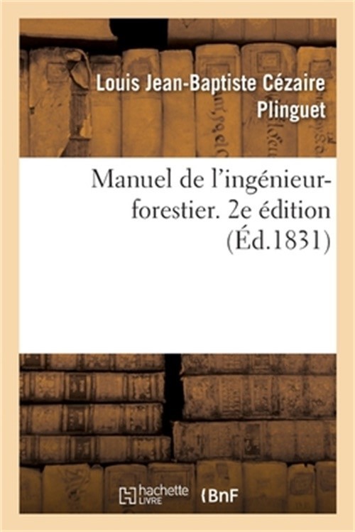 Manuel de l’Ing�nieur Forestier, Avec l’Indication Des Mesures � Prendre Pour As