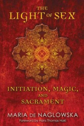 The Light of Sex: Initiation, Magic, and Sacrament – Paperback – VERY GOOD
