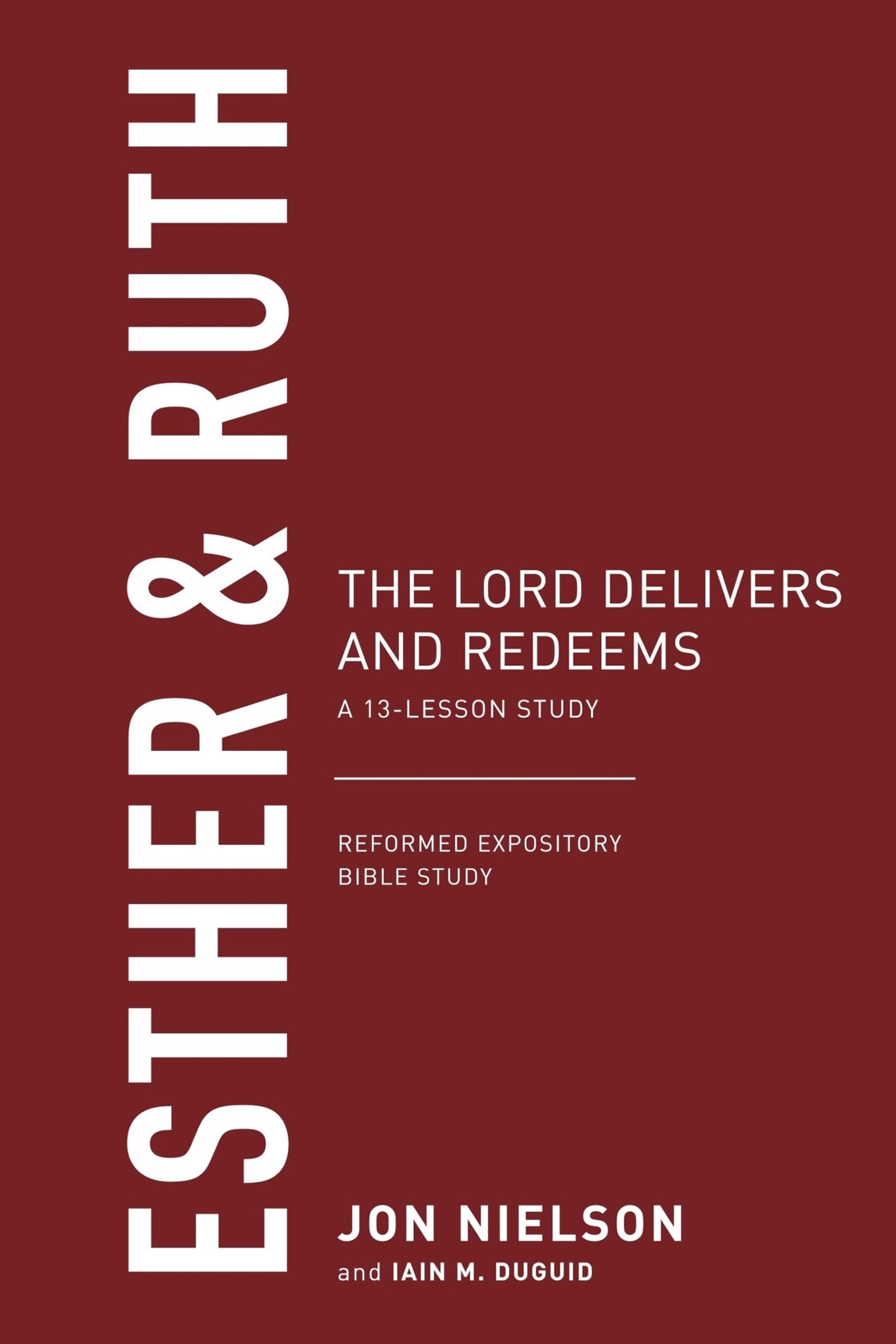 Esther & Ruth: The Lord Delivers and Redeems (Reformed Expository Bible Stud…