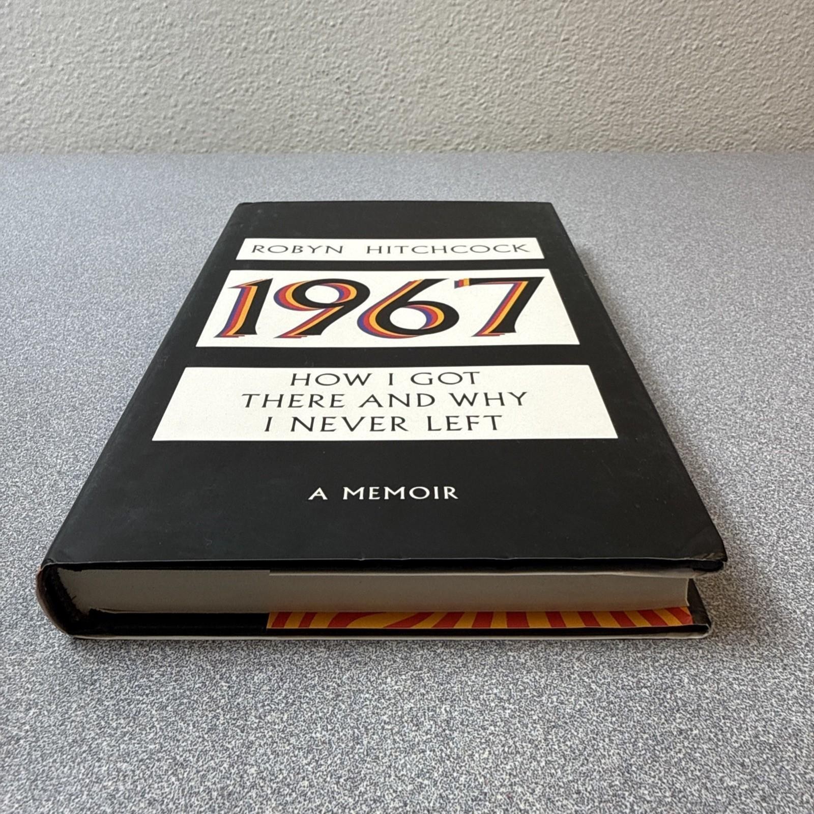 1967 : How I Got There and Why I Never Left by Robyn Hitchcock 1st ed 1st pr HC