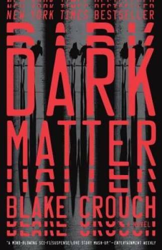 Dark Matter: A Novel – Paperback By Crouch, Blake – VERY GOOD