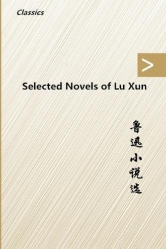 Xun Lu Selected Novels of Lu Xun (Paperback) (UK IMPORT)