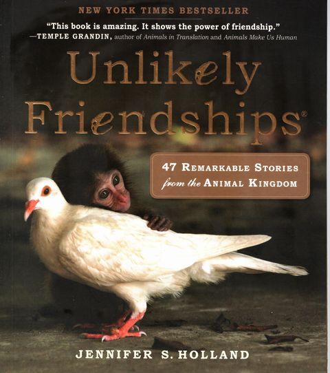 JENNIFER S. HOLLAND Unlikely Friendships: 47 Remarkable Stories from the Animal