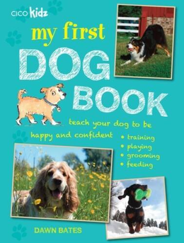 My First Dog Book: Teach your dog to be happy and confident: trainin – VERY GOOD