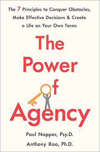 THE POWER OF AGENCY: THE 7 PRINCIPLES TO CONQUER By Anthony Rao & Paul Napper