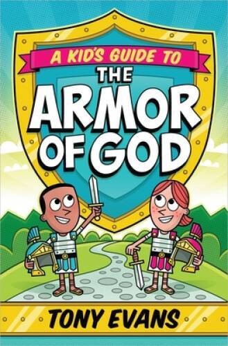 A Kid’s Guide to the Armor of God – Paperback By Evans, Tony – VERY GOOD