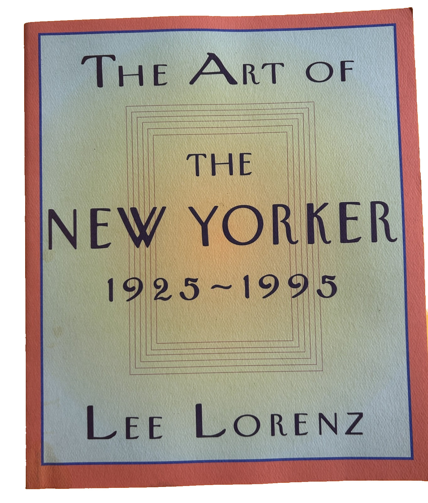 THE ART OF THE NEW YORKER: 1925-1995 – Lee Lorenz – Hardcover
