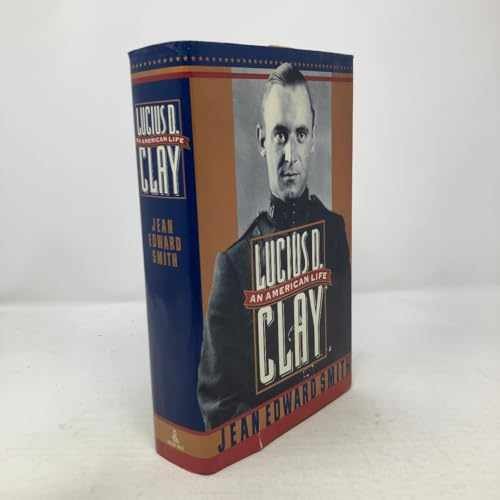 Lucius D. Clay: An American – Hardcover, by Smith Jean Edward – Acceptable j