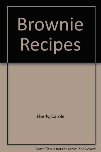 BROWNIE RECIPES By Carole Eberly *Excellent Condition*
