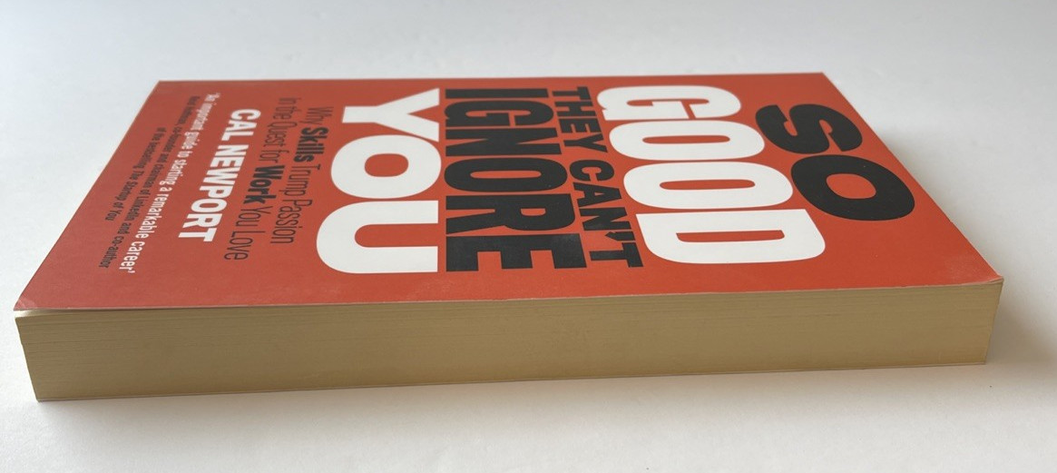 So Good They Can’t Ignore You By Cal Newport, 2016, Trade PB, Very Good
