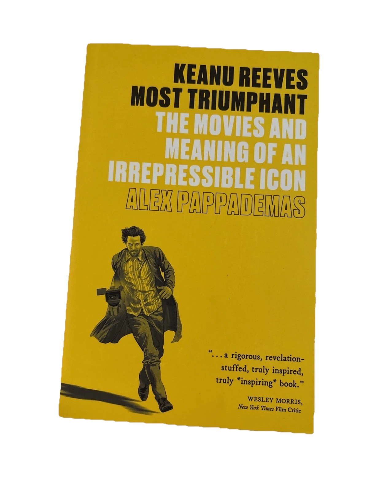 Keanu Reeves: Most Triumphant : The Movies and Meaning of an Irrepressible Icon