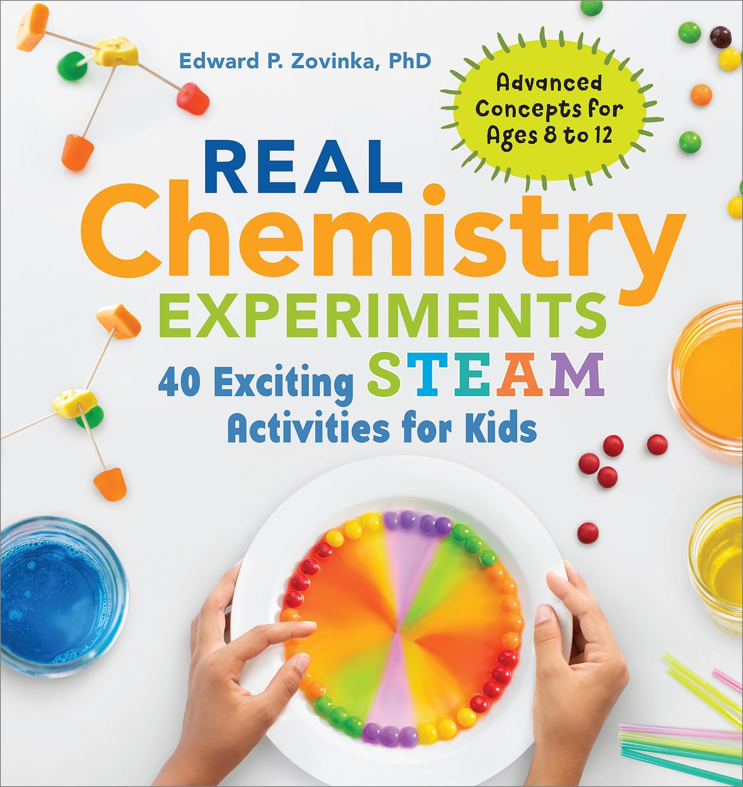 Real Chemistry Experiments: 40 Exciting STEAM Activities for Kids (Real Scie…