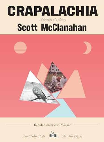 Crapalachia: A Biography of a Place – Paperback, by Mcclanahan Scott – Very Good