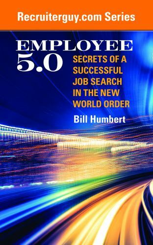 Employee 5.0: Secrets of a Successful Job Search in the New World Order