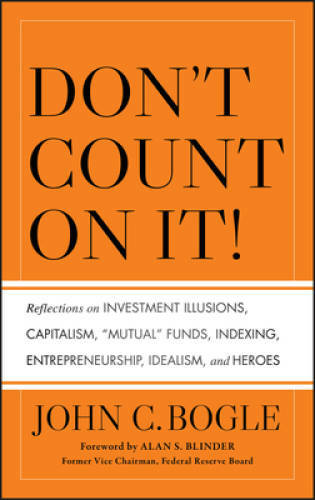 Don’t Count on It!: Reflections on Investment Illusions, Capitalism, Mut – GOOD