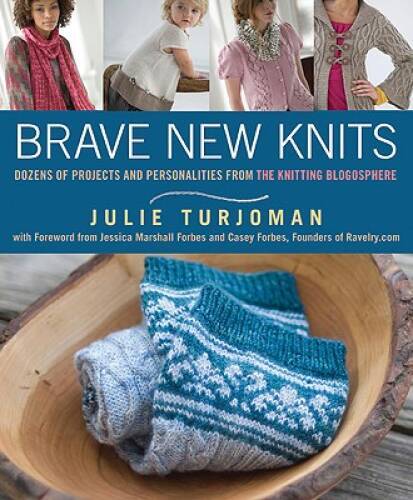 Brave New Knits: 26 Projects and Personalities from the Knitting – VERY GOOD