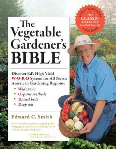 The Vegetable Gardener’s Bible, 2nd Edition: Discover Ed’s High-Yield W-O-R-D…
