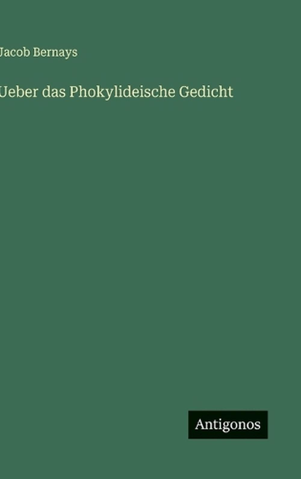 Ueber das Phokylideische Gedicht by Jacob Bernays (German) Hardcover Book