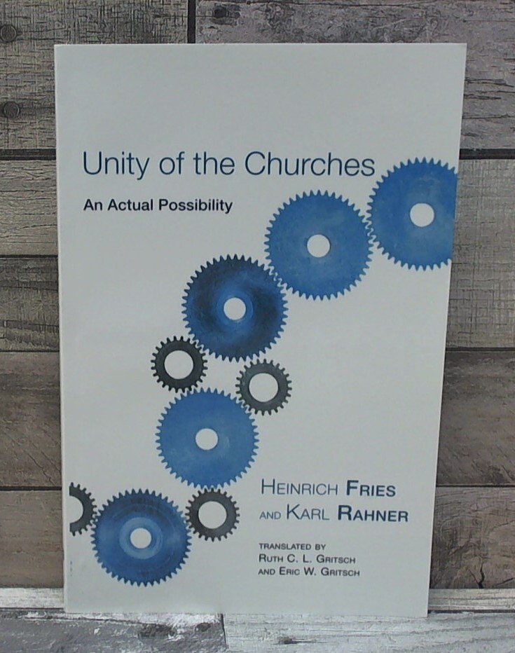 Unity of the Churches: An Actual Possibility by Fries, Heinrich Wipf and Stock