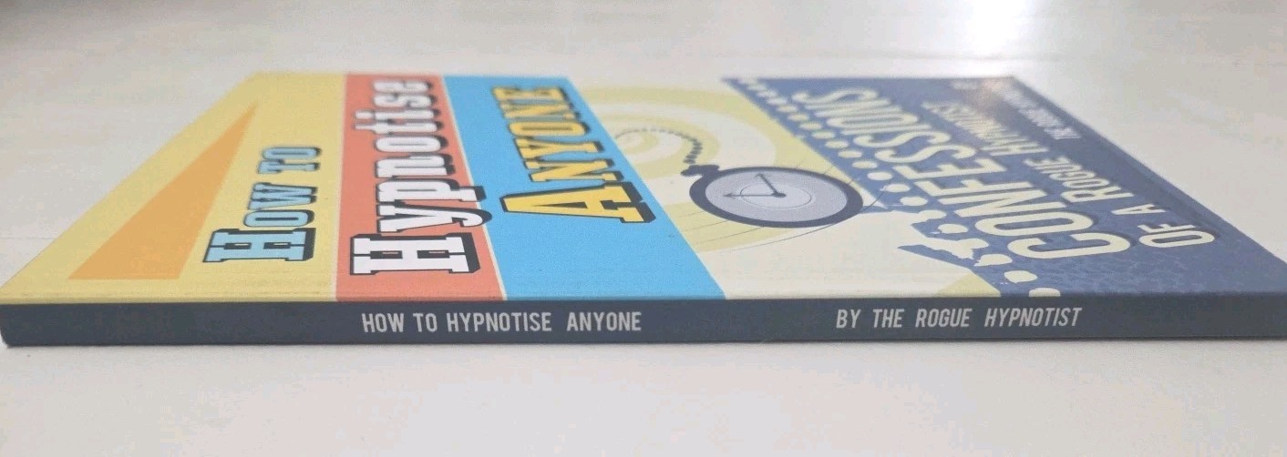 How to Hypnotise Anyone – Confessions of a Rogue Hypnotist Paperback