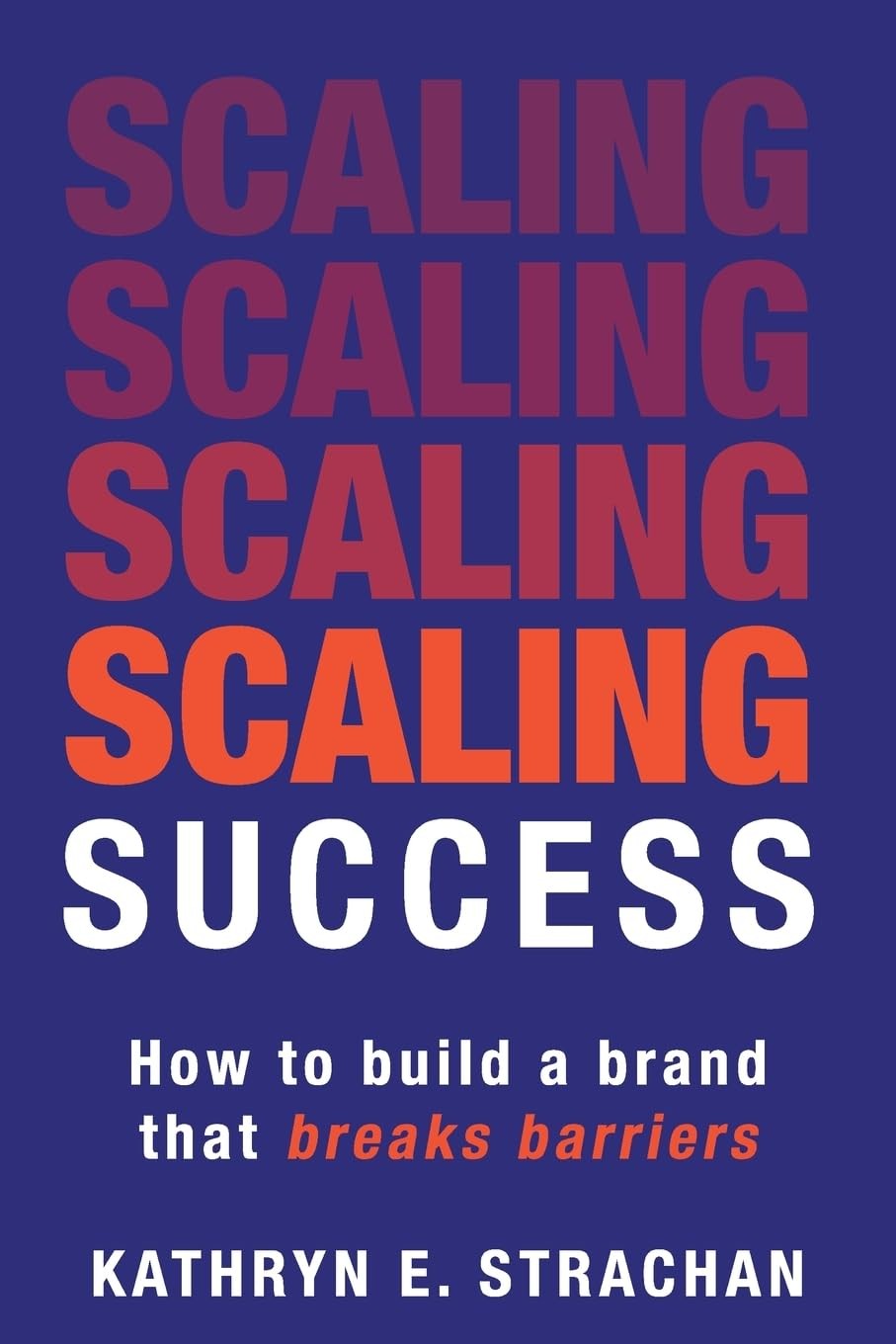 Kathryn E Strachan Scaling Success (Paperback) (UK IMPORT)