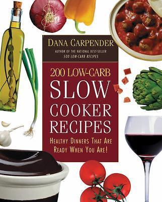 200 Low-Carb Slow Cooker Recipes:- Dana Carpender, 9781592330768, paperback, new
