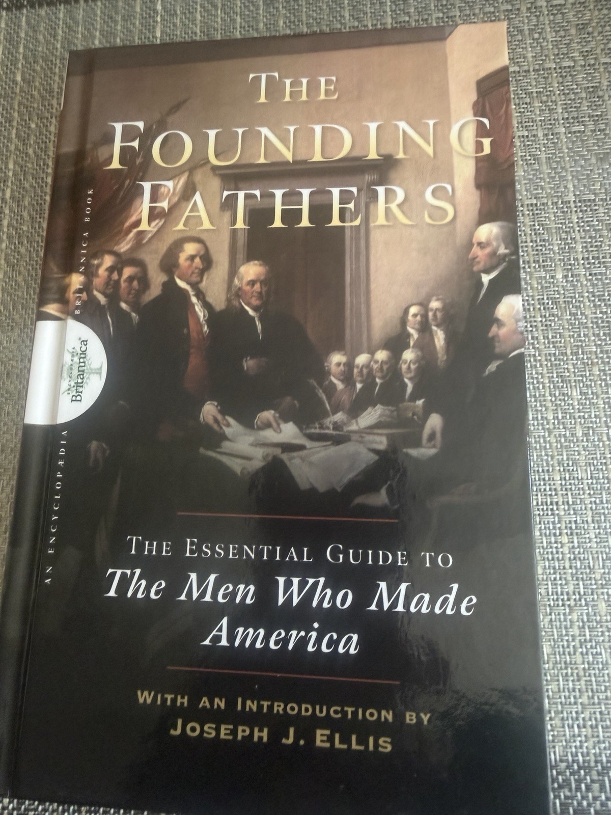 Joseph J. Ellis Founding Fathers Essential Guide to the Men Who Made America HC