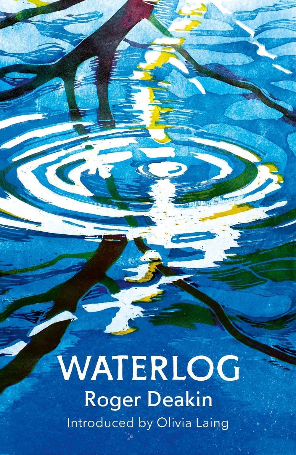 Waterlog: Introduced by Olivia Laing by Roger Deakin (English) Paperback Book