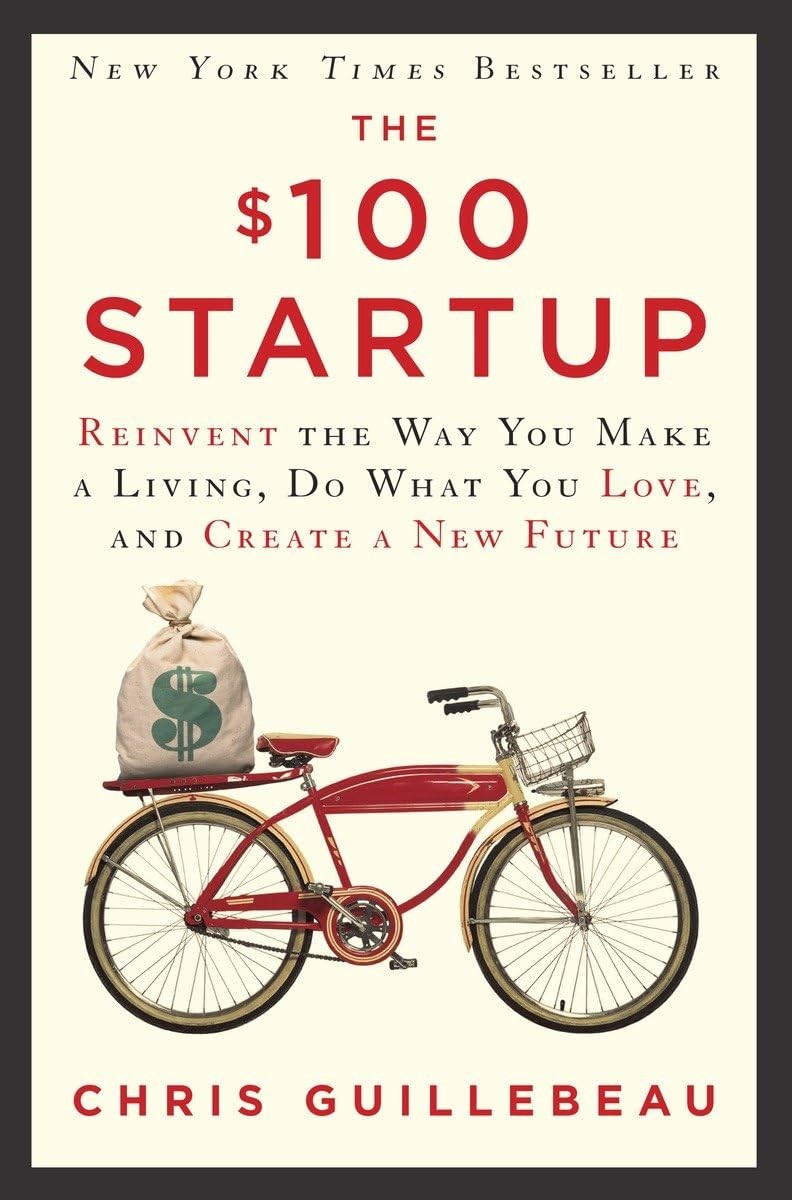The $100 Startup: Reinvent the Way You Make a Living, Do What You Love, and …