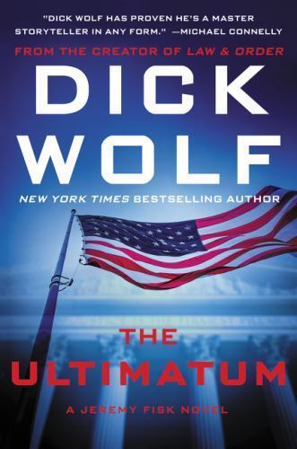 The Ultimatum : A Jeremy Fisk Novel by Dick Wolf (2015, Hardcover)