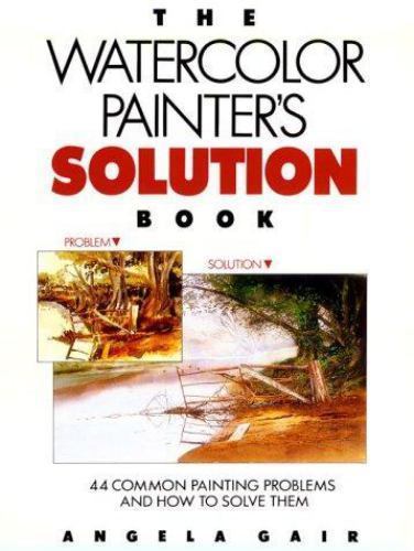 The Watercolor Painter’s Solution Book – Angela Gair, 9780891343974, paperback