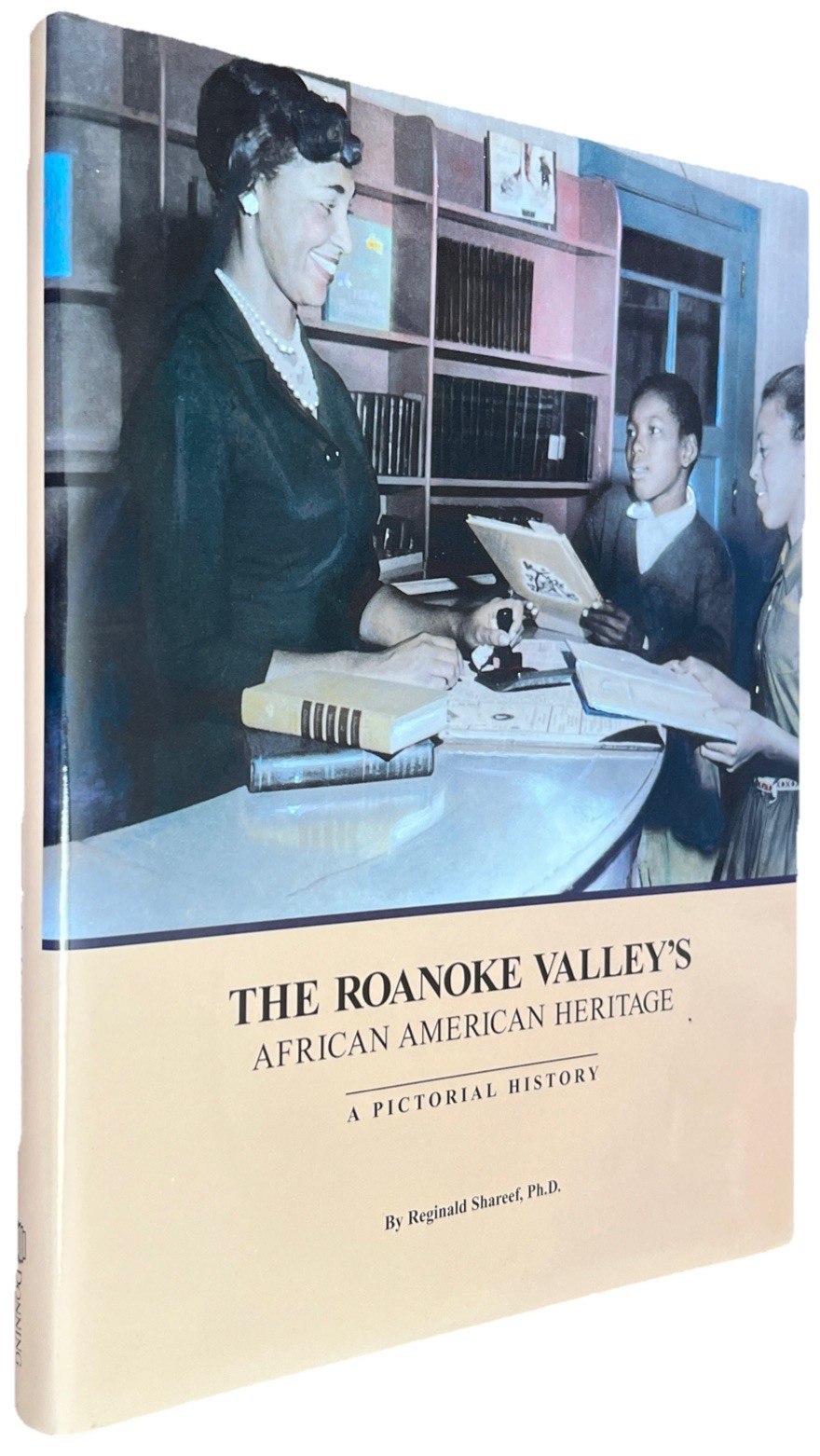 THE ROANOKE VALLEY’S AFRICAN AMERICAN HERITAGE: A By Reginald Shareef HC/DJ
