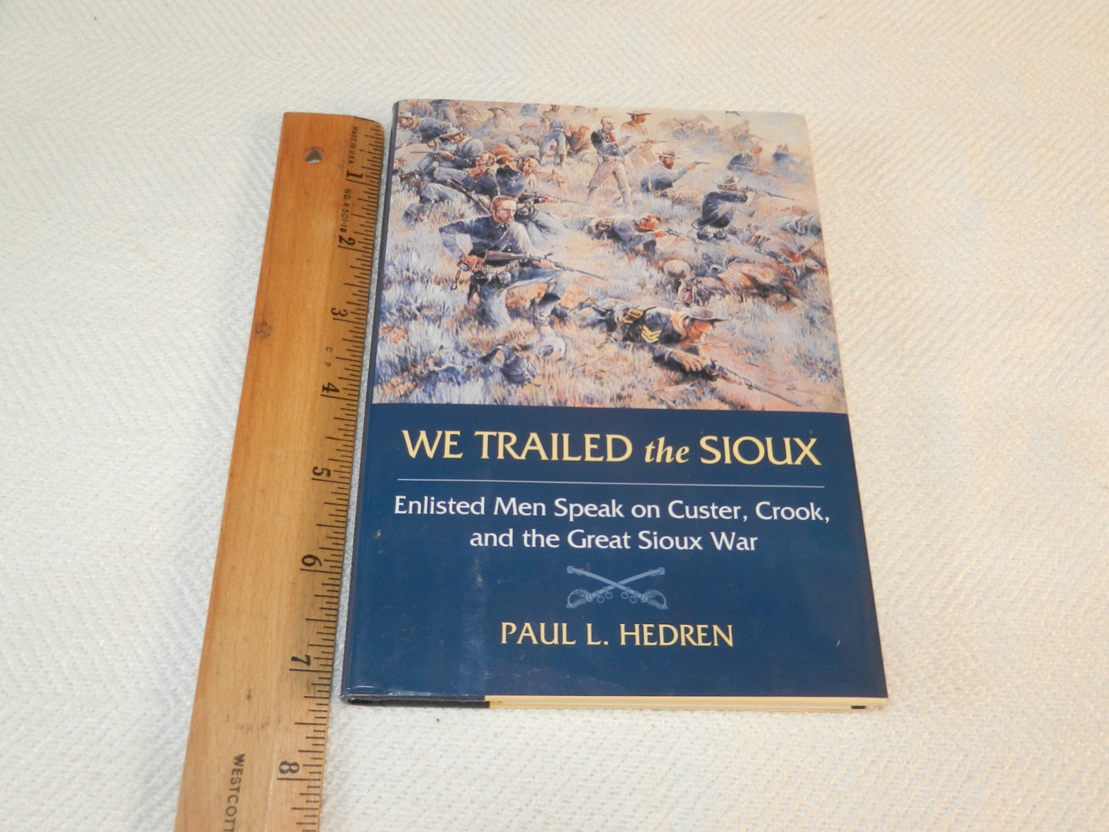 INDIAN WARS 1876 Enlisted soldiers on the Great Sioux War “WE TRAILED THE SIOUX”