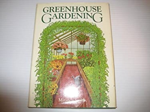 Greenhouse Gardening Hardcover Miranda Smith