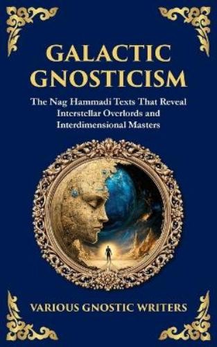 Various Gnostic Writers Galactic Gnosticism (Paperback) Library of Alexandria