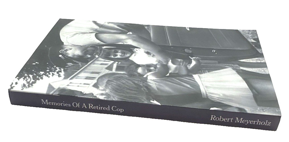 Memories Of A Retired Cop, by Robert Meyerholz, Paperback, 267 Pages-Signed