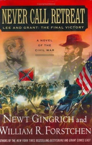 Never Call Retreat: Lee and Grant: The – 9780312342982, Newt Gingrich, hardcover