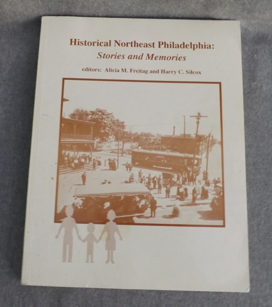 HISTORICAL NORTHEAST PHILADELPHIA STORIES+MEMORIES BOOK 178 Pages Freitag Silcox