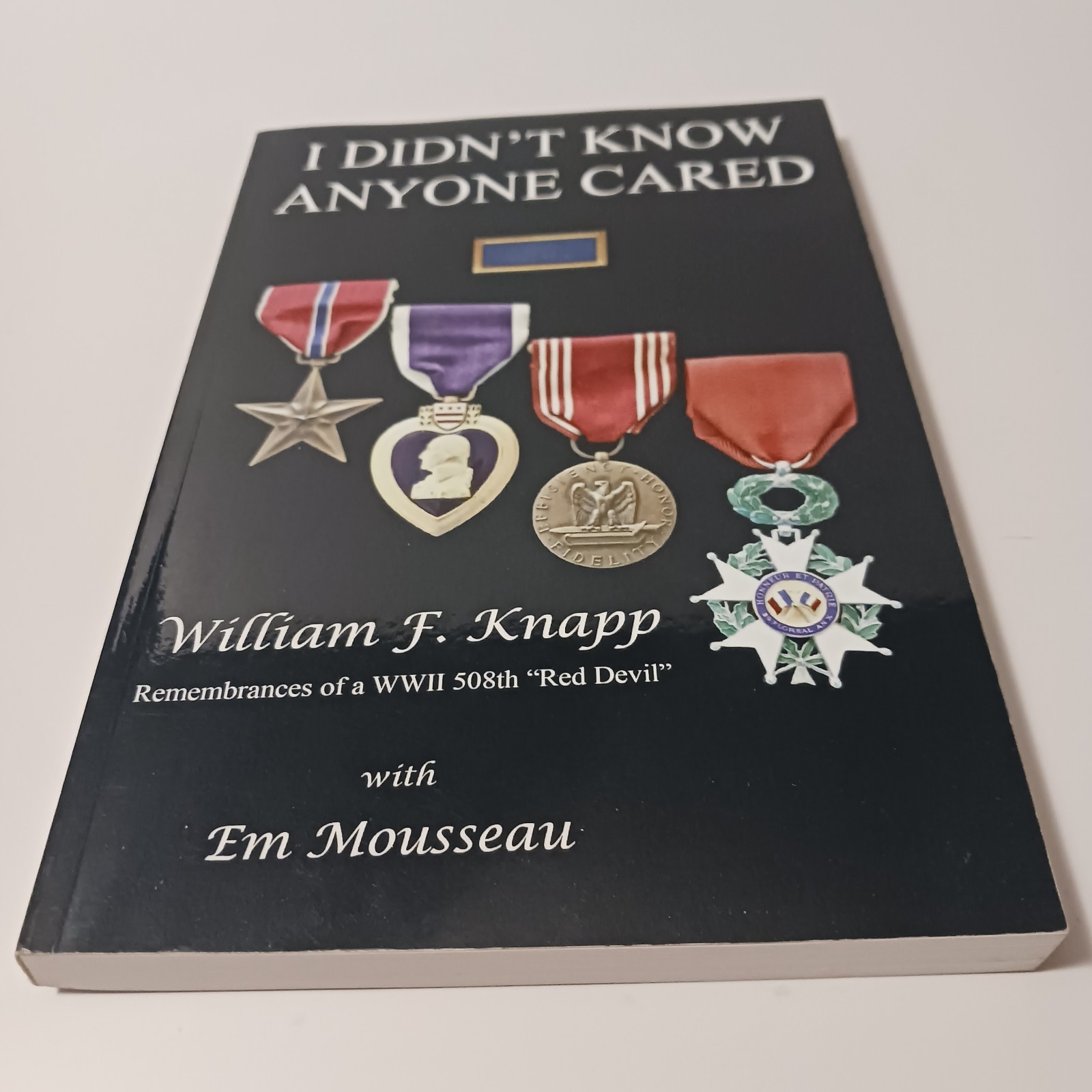 *Signed* I Didn’t Know Anyone Cared by William F. Knapp WII 508th Red Devil. PB.