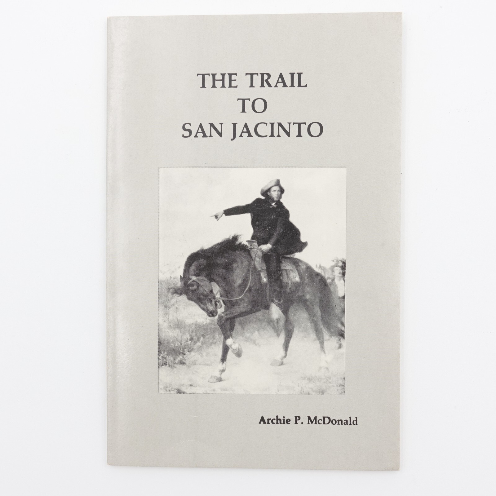 The Trail to San Jacinto Archie P McDonald 1982 paperback 45 pages Texana