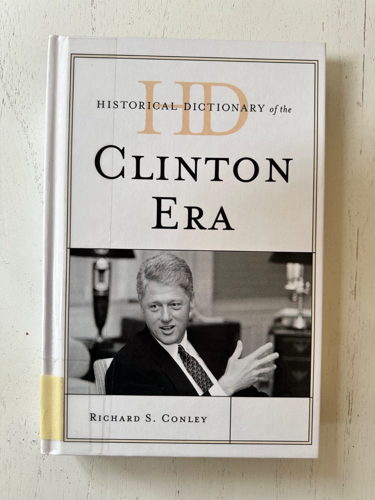 Historical Dictionary of the Clinton Era Hardcover Richard S. Conley Good