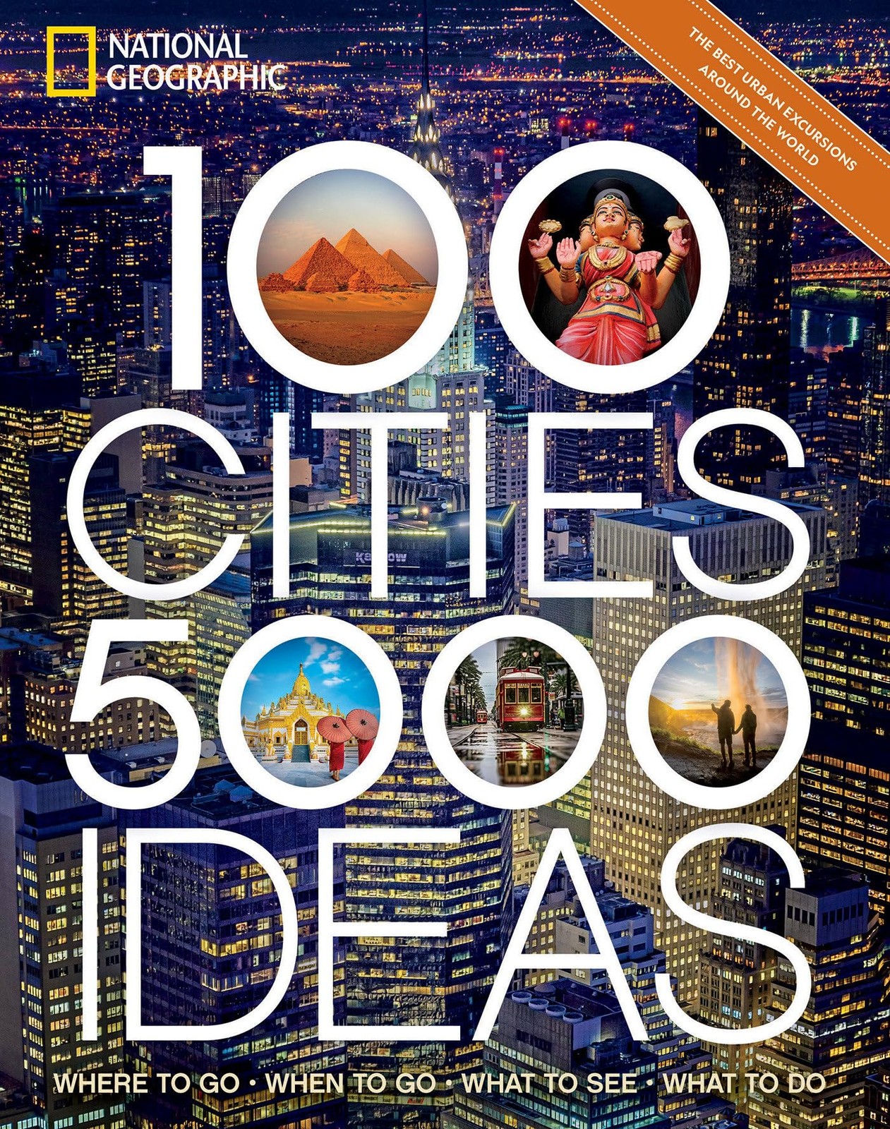 100 Cities, 5,000 Ideas: Where to Go, When to Go, What to See, What to Do, Natio