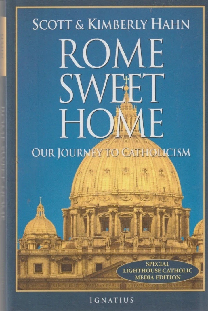 Rome Sweet Home : Our Journey to Catholicism by Kimberly Hahn and Scott Hahn…