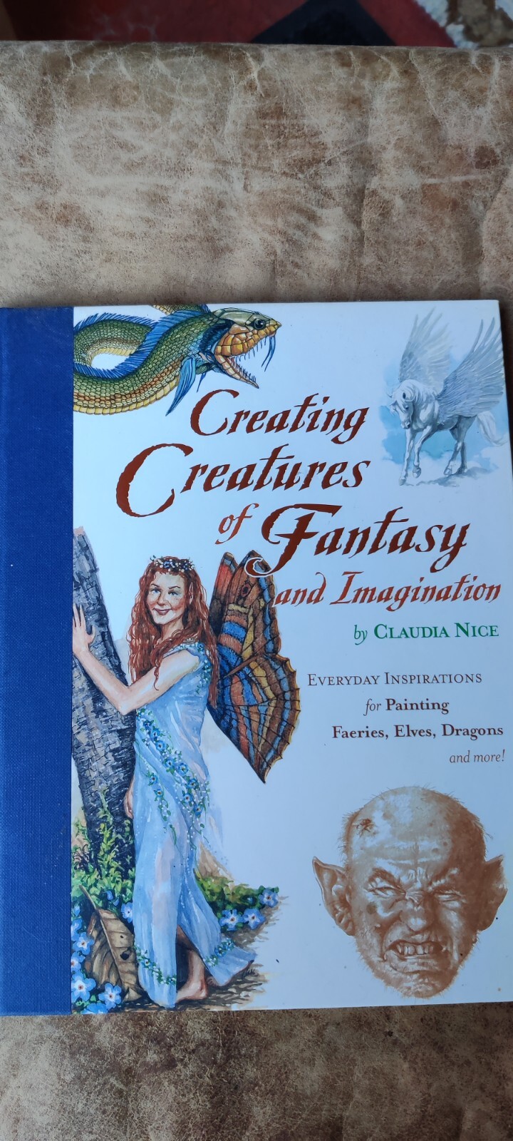 Creating Creatures of Fantasy and Imagination by Claudia Nice 2005 127 Pages Art