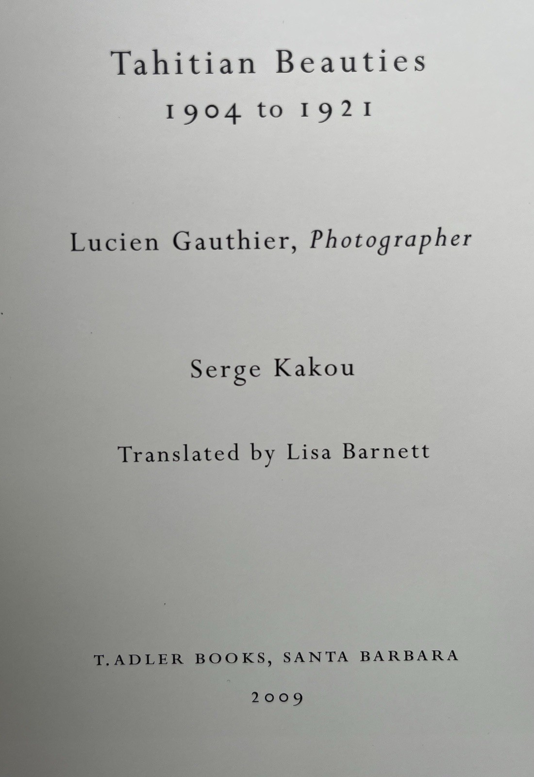 TAHITIAN BEAUTIES 1904-1921 : LUCIEN GAUTHIER, PHOTOGRAPHER – Serge Kapou 1st Ed